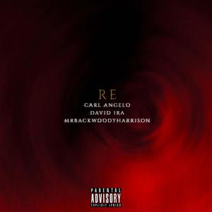 Re (feat. David Ira & MrBackwoodyHarrison) (Explicit)