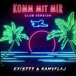 Komm Mit Mir (feat. Exis777) (Club Version)
