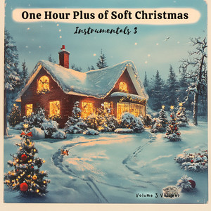 One Hour Plus of Christmas Instrumentals Volume 3