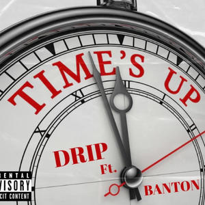 TIMES UP (feat. Big Drip & Banton) [Explicit]