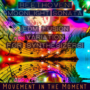 Piano Sonata No. 14, Op. 27 No. 2 - Moonlight Sonata (EDM Fusion Variation for Synthesizers)