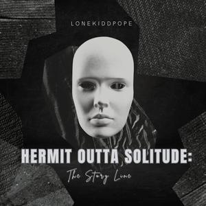 Hermit Outta Solitude: The story telling (Explicit)