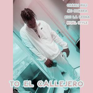 TO EL CALLEJERO (feat. MC SOMBRA, EIVI LA LEONA & RIVAL STYLE) [Explicit]