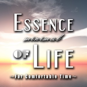 Essence of minimal life-For Comfortable time