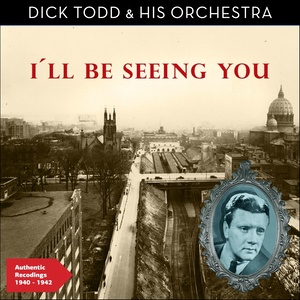 I'll Be Seeing You (Authentic Recordings 1940 - 42)