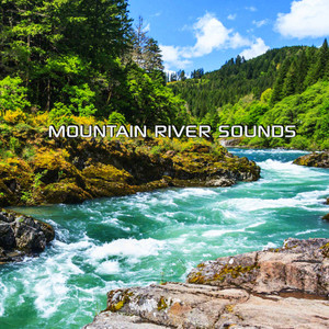 Mountain River Sounds (Special Effects Soundscapes Remix)