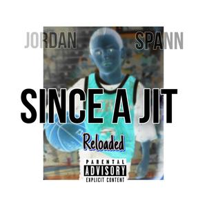 Since A Jit (Reloaded) [Explicit]