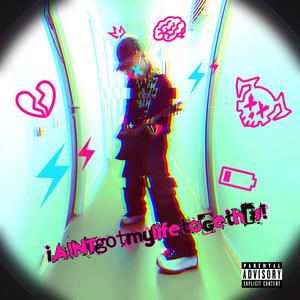 iaintgotmylifetogether! (Explicit)