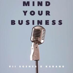 Mind Your Business (feat. Vii Scenes)