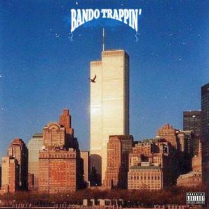 BANDO TRAPPIN' (Explicit)