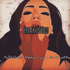 FreakInYou (feat. Deshaun Jay & Kurt Lie93) [Explicit]