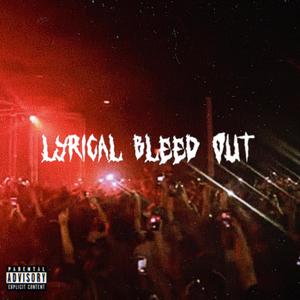 Lyrical Bleed Out (Explicit)