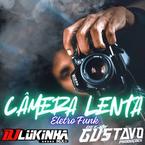 Câmera Lenta Eletro Funk