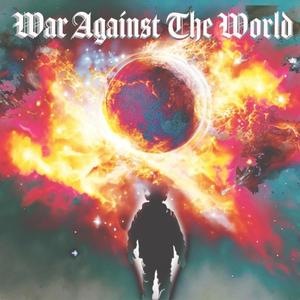 War Against The World (Explicit)