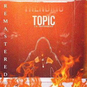 Trending Topic (Remastered) [Explicit]