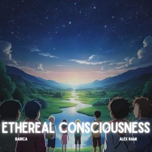 ethereal consciousness (feat. Alex Rami)
