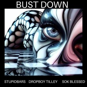 Bust Down (feat. Drop Boy Tilley & SOK Blessed) [Explicit]