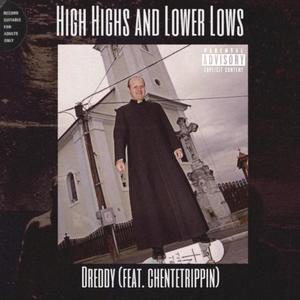 High Highs and Lower Lows (feat. Chentetrippin) (Explicit)