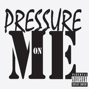 Pressure On Me (feat. Meechie & P Da P) (Explicit)