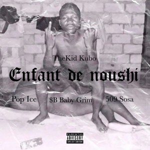 Enfant de Noushi (feat. Pop Ice, Baby Grim & 509 Sosa) (Explicit)