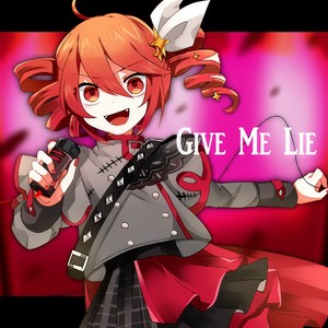Give Me Lie (feat. 重音テト)