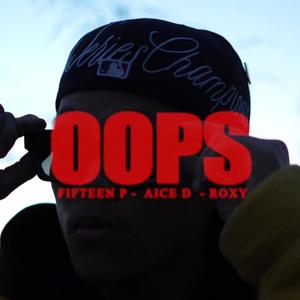 OOPS (feat. FIFTEEN P, AICE D & ROXY) [Explicit]