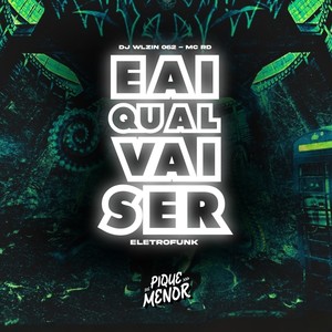 Eai Qual Vai Ser (Eletrofunk) [Explicit]