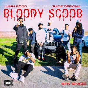 BLOODY SCOOB (feat. Juice Official & BFK Spazz) [Explicit]