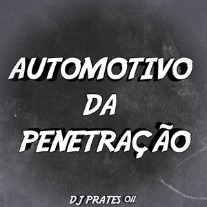 AUTOMOTIVO DA PENETRAÇÃO (Explicit)