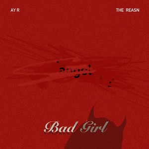 Bad Girl (feat. The Reasn) [Explicit]