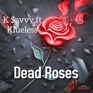 Dead Roses (feat. Klueless) [Explicit]