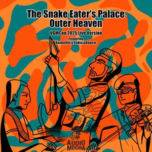 The Snake Eater's Palace, Outer Heaven ("Snake Eater" from "Metal Gear Solid 3: Snake Eater") (VGM CON 2025 Live Version)