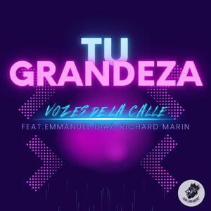 Tu Grandeza (feat. Emmanuel Diaz & Richard Marin)
