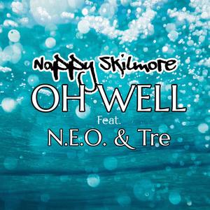 Oh Well (feat. Tre & N.E.O.) [Explicit]