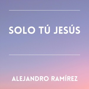 Solo Tú Jesús