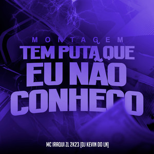 Montagem Tem Puta Que Eu Não Conheço (Explicit)