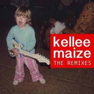 Kellee Maize - The Remixes (Explicit)