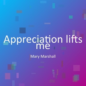 Appreciation lifts me