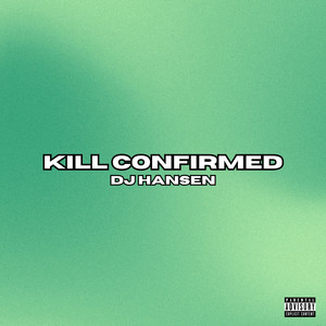 Kill Confirmed (Explicit)