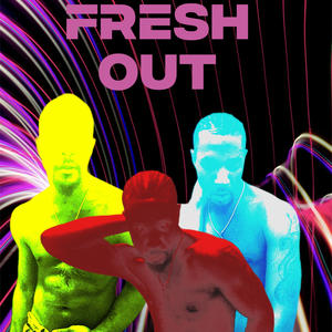 Fresh out (Explicit)