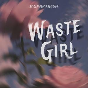 Waste Girl (Explicit)