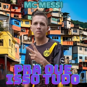 Pra Que Isso Tudo (Explicit)