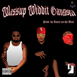 Wassup Widdit Gangsta (Explicit)