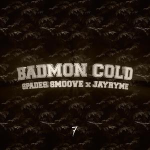 Badmon Cold (feat. Jayryme) (Explicit)