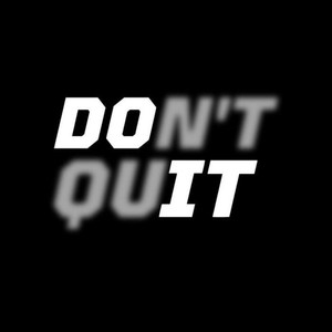 Don't Quit