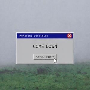 COME DOWN (feat. Kaydo & HUFFY) (Explicit)