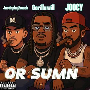OR SUMN (feat. JOOCY) (Gorilla Will Remix|Explicit)