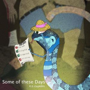 Some Of These Days (feat. E-Gag Willi$)