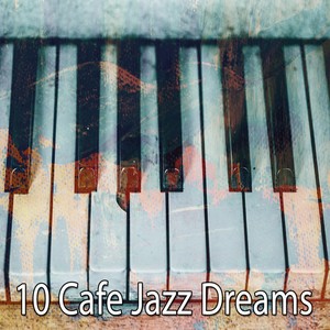 10 Cafe Jazz Dreams