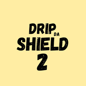 Drip da Shield 2 (Explicit)